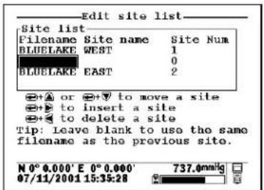 Edit site list Site list Filename Site name Site Num BLUEAKE WEST 1 0 BLUEAKE EAST 2 +→ or +→ to move a site +→ to insert a site +→ to delete a site Tip: Leave blank to use the same filename as the previous site. N° 0.000' E 0° 0.000' 737.0mmHg 07/11/2001 15:35:28