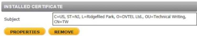 INSTALLED CERTIFICATE Subject C=US, ST=NJ, L=Ridgefiled Park, O=DVTEL Ltd., OU=Technical Writing, CN=TW PROPERTIES REMOVE