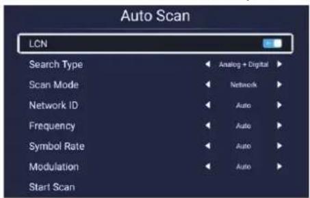 Auto Scan LCN Search Type Analog + Digital Scan Mode Network Network ID Auto Frequency Auto Symbol Rate Auto Modulation Auto Start Scan