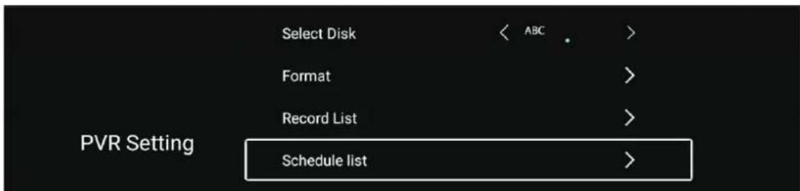 Select Disk Format Record List Schedule list PVR Setting < ABC . > >