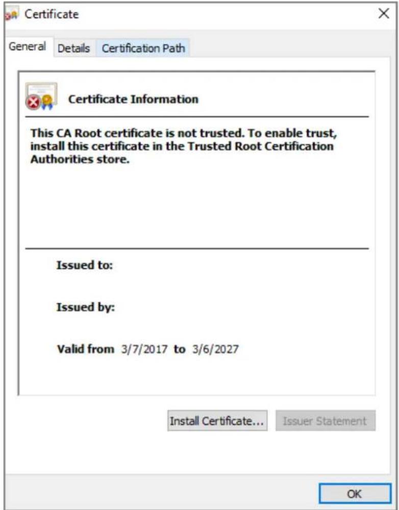 Certificate General Details Certification Path Certificate Information This CA Root certificate is not trusted. To enable trust, install this certificate in the Trusted Root Certification Authorities store. Issued to: Issued by: Valid from 3/7/2017 to 3/6/2027 Install Certificate... Issuer Statement OK