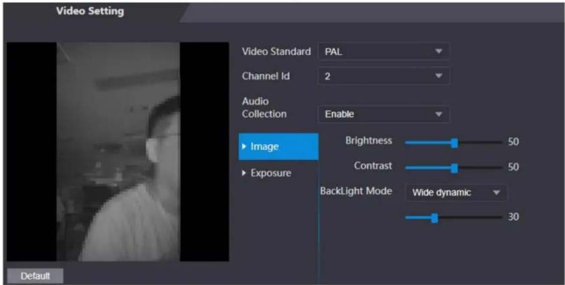 Video Setting Video Standard PAL Channel Id 2 Audio Collection Enable ► Image ► Exposure Brightness 50 Contrast 50 BackLight Mode Wide dynamic 30 Default