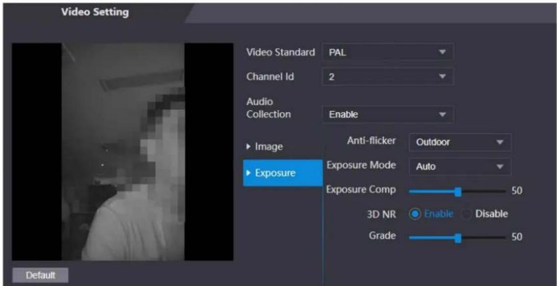 Video Setting Video Standard PAL Channel Id 2 Audio Collection Enable ► Image ► Exposure Anti-flicker Outdoor Exposure Mode Auto Exposure Comp 50 3D NR Enable Disable Grade 50 Default