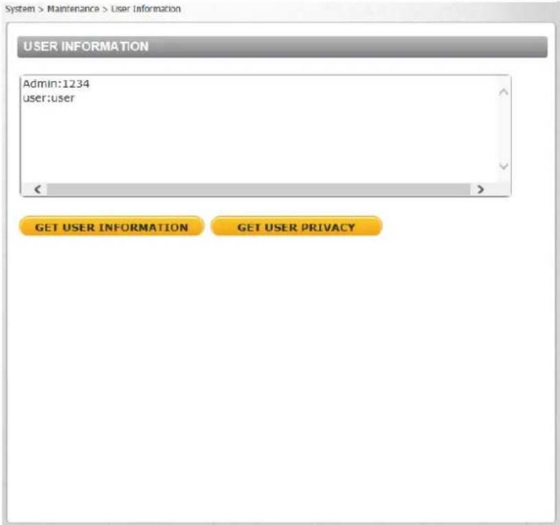 System > Maintenance > User Information USER INFORMATION Admin:1234 user:user < GET USER INFORMATION GET USER PRIVACY