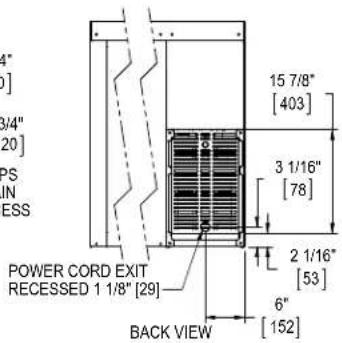 15 7/8" [403] 3 1/16" [78] 2 1/16" [53] 6" [152] POWER CORD EXIT RECESSED 1 1/8" [29] BACK VIEW