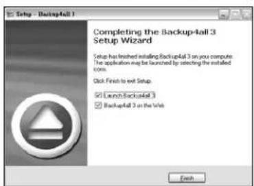 Setup - Backup4all 1 Completing the Backup4all 3 Setup Wizard Setup has finished installing Backup4all 3 on you compute. The application may be launched by selecting the installed com. Click First to exit Setup. ✓ Back4all 3 on the Web Finish