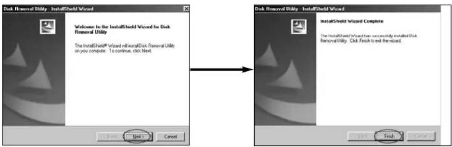 Disk Removed Utility - InstallShield Wizard Welcome to the InstallShield Wizard for Disk Removal Utility The InstallShield® Wizard will installDisk Removal Utility on your computer. To continue, click Next. InstallShield Wizard Complete The InstallShield Wizard has successfully installed Disk Removal Utility. Click Finish is not the wizard.