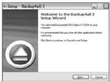 Setup - Backup4all 3 Welcome to the Backup4all 3 Setup Wizard This will install Backup4all 3TB Edition 3.7 OEM on your computer. It is recommended that you close all other applications before continuing. Click Next to continue, or Cancel to exit Setup. Next > Cancel