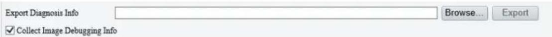 Export Diagnosis Info Browse... Export ✓ Collect Image Debugging Info