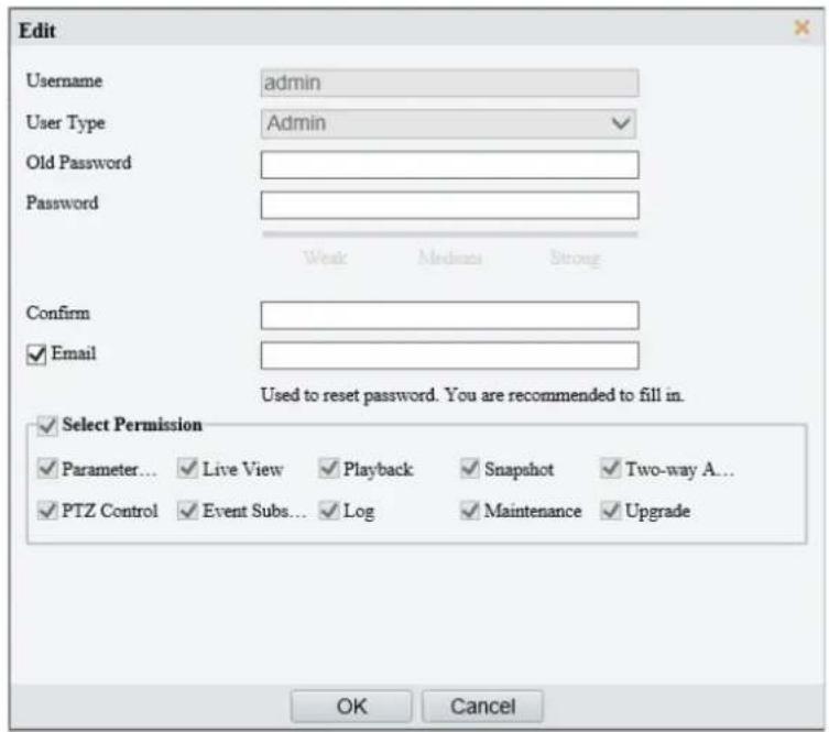 Edit Username admin User Type Admin Old Password Password Weak Medium Strong Confirm ✓ Email Used to reset password. You are recommended to fill in. ✓ Select Permission ✓ Parameter... ✓ Live View ✓ Playback ✓ Snapshot ✓ Two-way A... ✓ PTZ Control ✓ Event Subs... ✓ Log ✓ Maintenance ✓ Upgrade OK Canc…