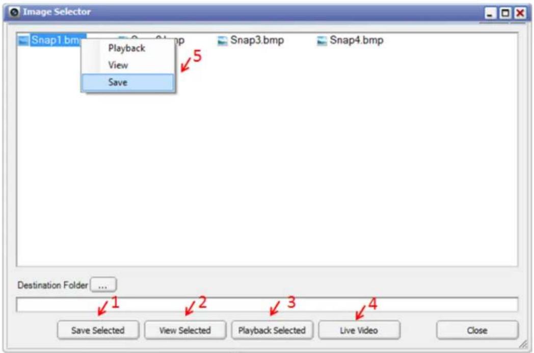 Image Selector Snap1.bmp Playback View Save 5 Snap3.bmp Snap4.bmp Destination Folder ... 1 2 3 4 Save Selected View Selected Playback Selected Live Video Close