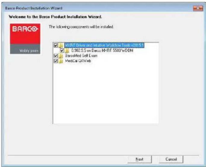 Barco Product Installation Wizard Welcome to the Barco Product Installation Wizard. The following components will be installed. M-RT Driver and Initiative Window Tools v201.5.1 0.902.9.5 on Barco M-RT 5500 WDDM BarcoMed Self Exam MediCa QAWeb Next Cancel