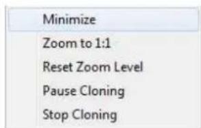 Minimize Zoom to 1:1 Reset Zoom Level Pause Cloning Stop Cloning