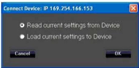 Connect Device: IP 169.254.166.153 • Read current settings from Device • Load current settings to Device Cancel OK