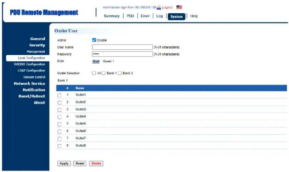 PDU Remote Management Administrator login from 192.108.210.139 [Logout] Summary | PDU | Envir | Log | System | Help General Security Management Local Configuration RADIUS Configuration LDAP Configuration Session Control Network Service Notification Reset/Reboot About Outlet User Active Enable User Name [1-31 characters] Password ***** [1-31 characters] Role Host Guest 1 Outlet Selection All Bank 1 Bank 2 Bank 1 Name 1 Outlet1 2 Outlet2 3 Outlet3 4 Outlet4 5 Outlet5 6 Outlet6 7 Outlet7 8 Outlet8 Apply Reset Delete