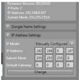 Firmware Versions: 20120102 Ports: 2 IP Address: 192.168.0.107 Subnet Mask: 255.255.255.0 Dongle Name Settings IP Address Settings IP Mode: Manually Configured IP Address: 192 168 0 107 Subnet Mask: 255 255 255 0 Default Gateway: 0 0 0 0 Change