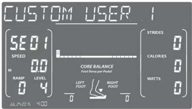 CUSTOM USER 1 5E01 SPEED M 0.0 RAMP LEVEL 0 4 CORE BALANCE Foot force per Pedal LEFT FOOT RIGHT FOOT STRIDES CALORIES WATTS 0 0 0 JUL24/2015 4:00