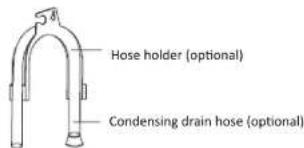 Hose holder (optional) Condensing drain hose (optional)