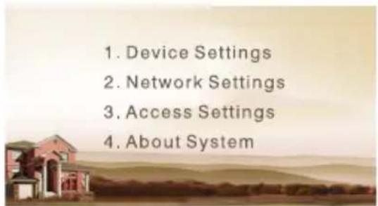 1. Device Settings 2. Network Settings 3. Access Settings 4. About System
