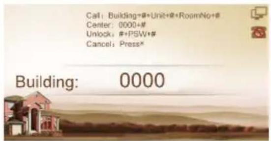 Call: Building+#+Unit+#+RoomNo+# Center: 0000+# Unlock: #+PSW+# Cancel: Press* Building: 0000