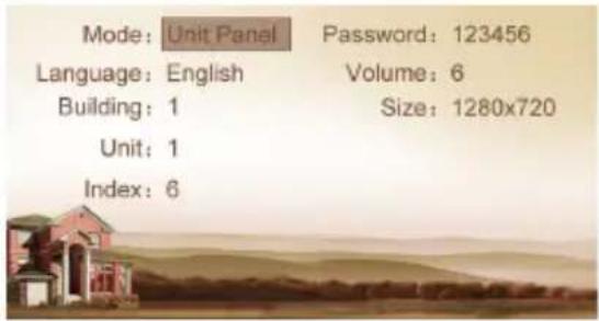 Mode: Unit Panel Password: 123456 Language: English Volume: 6 Building: 1 Size: 1280x720 Unit: 1 Index: 6