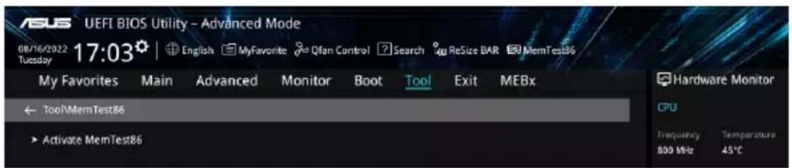 ASUS UEFI BIOS Utility - Advanced Mode 08/16/2022 17:03 English MyFavorite Qfan Control Search ReSize BAR MemTest86 Tuesday My Favorites Main Advanced Monitor Boot Tool Exit MEBx Tool/MemTest86 Activate MemTest86 Hardware Monitor CPU Frequency Temperature 800 MHz 45°C