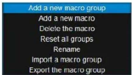 Add a new macro group Add a new macro Delete the macro Reset all groups Rename Import a macro group Export the macro group