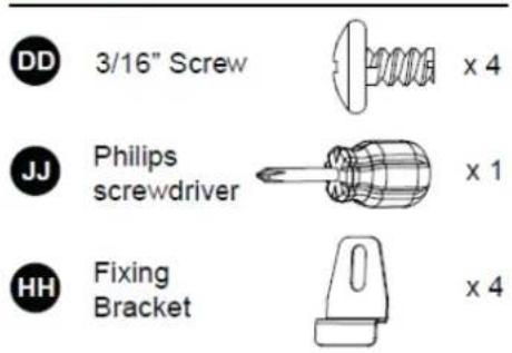 DD 3/16" Screw x 4 JJ Philips screwdriver x 1 HH Fixing Bracket x 4
