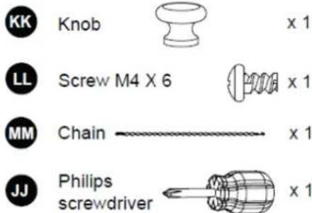 KK Knob x 1 LL Screw M4 X 6 x 1 MM Chain x 1 JJ Philips screwdriver x 1
