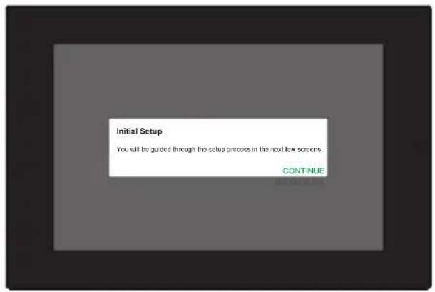 Initial Setup You will be guided through the setup process in the next few seconds. CONTINUE