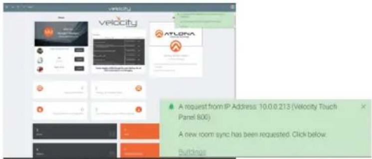 velocity ATLORA A request from IP Address: 10.0.0.213 (Velocity Touch Panel 800) A new room sync has been requested. Click below. Buildings
