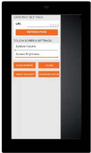 GATEWAY SETTINGS URL 0.0.0.3 REFRESH PAGE TOUCH SCREEN SETTINGS System Volume Screen Brightness CLEAN SCREEN SLOSE ABOUT VELOCITY ADVANCED SETTING