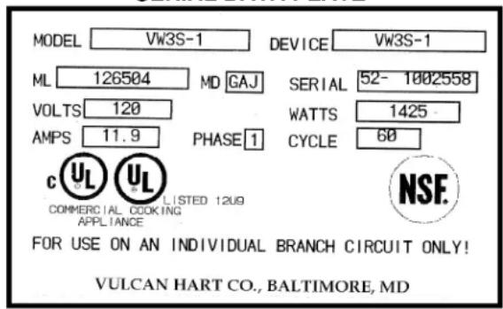 MODEL VW3S-1 DEVICE VW3S-1 ML 126504 MD GAJ SERIAL 52- 1002558 VOLTS 120 WATTS 1425 AMPS 11.9 PHASE 1 CYCLE 60 COMMERCIAL COOKING APPLIANCE LISTED 12UG FOR USE ON AN INDIVIDUAL BRANCH CIRCUIT ONLY! VULCAN HART CO., BALTIMORE, MD