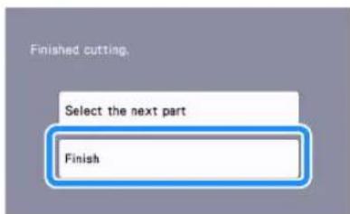 Finished cutting Select the next part Finish