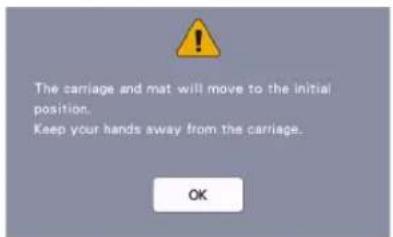 The carriage and mat will move to the initial position. Keep your hands away from the carriage.