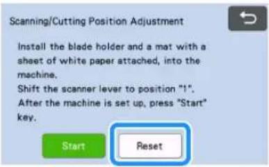 Scanning/Cutting Position Adjustment Install the blade holder and a mat with a sheet of white paper attached, into the machine. Shift the scanner lever to position "1". After the machine is set up, press "Start" key. Start Reset