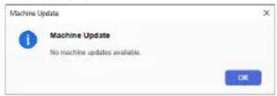 Machine Update Machine Update No machine updates available. OK
