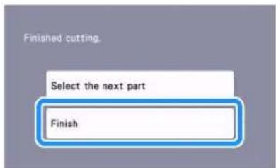 Finished cutting. Select the next part Finish