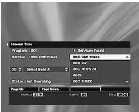 Manual Tune Program : 001 Service : BBC ONE Wales 30 Select Search Status : Not Searching 6 Services Found BBC ONE Wales BBC 2W BBC NEWS 24 BBCI BBC THREE Page Up Page Down OK/OK