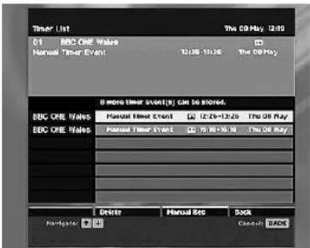 Timer List 01 BBC ONE Wales Manual Timer Event: 12/26-13/26 The 08 May B more Timer event[9] can be stored. BBC ONE Wales Manual Timer Event 12:25-13:26 The 08 May BBC ONE Wales Manual Timer Event 7:00-7:00 The 08 May Delete Manual Red Back Navigator 01 Cancel BACK