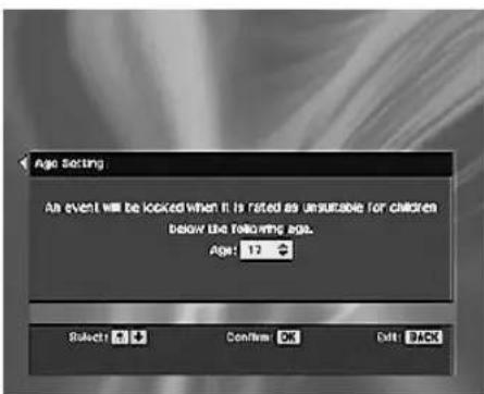 Age Setting An event will be locked when it is rated as unsuitable for children Below the following age. Age: 17 Select: Confirm: Edit: BACK