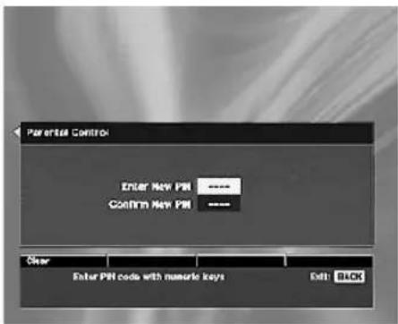 Parental Control Enter New PIN ---- Confirm New PIN ---- Clear Enter PIN code with numeric keys Exit BACK