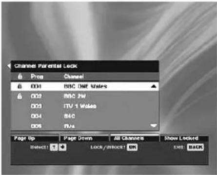 Channel Parental Lock Proc Channel 001 BBC DWF Vials 002 BBC JW 003 ITV 1 Vials 004 BBC 006 TV6 Page Up Page Down All Channels Show Locked Select1 LOCK/PROCKET OK EXIT BACK