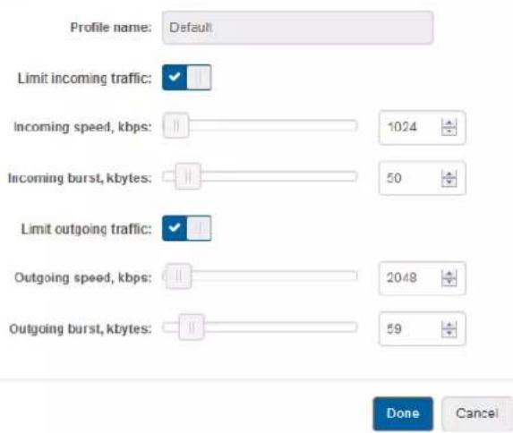 Profile name: Default Limit incoming traffic: Incoming speed, kbps: 1024 Incoming burst, kbytes: 50 Limit outgoing traffic: Outgoing speed, kbps: 2048 Outgoing burst, kbytes: 59 Done Cancel