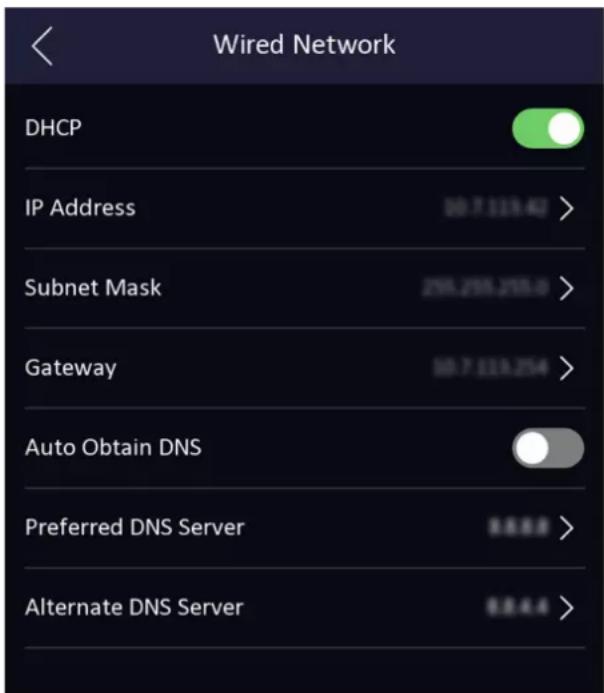 Wired Network DHCP IP Address 10.7 113.42 > Subnet Mask 256.255.255.0 > Gateway 10.7 113.254 > Auto Obtain DNS Preferred DNS Server 8.8.8.8 > Alternate DNS Server 8.8.4.4 >