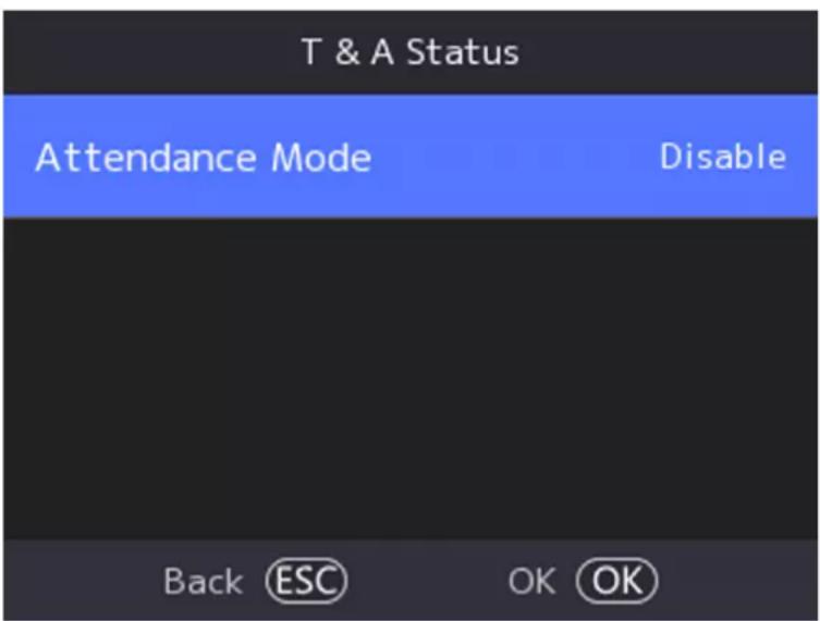T & A Status Attendance Mode Disable Back ESC OK OK