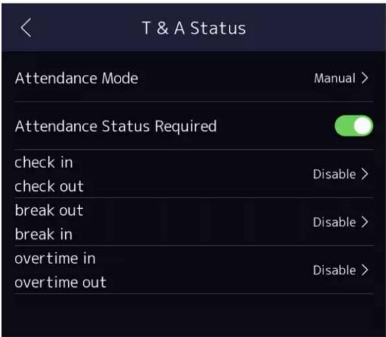 T & A Status Attendance Mode Manual > Attendance Status Required check in Disable > check out break out Disable > break in overtime in Disable > overtime out