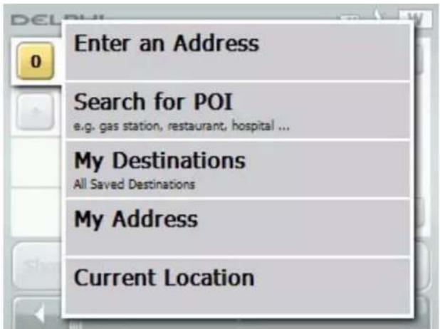 Enter an Address Search for POI e.g. gas station, restaurant, hospital ... My Destinations All Saved Destinations My Address Current Location