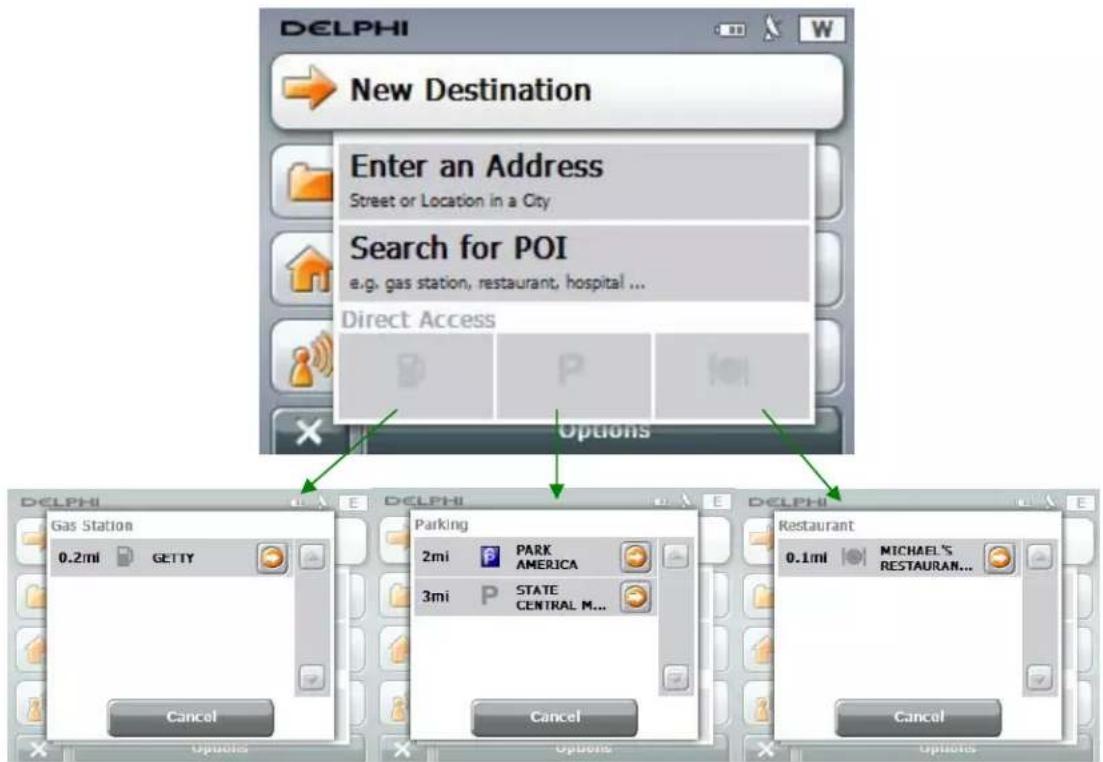 DELPHI New Destination Enter an Address Street or Location in a City Search for POI e.g. gas station, restaurant, hospital ... Direct Access Options DELPHI Gas Station 0.2mi GETTY Cancel Options DELPHI Parking 2mi PARK AMERICA 3mi STATE CENTRAL M... Cancel DELPHI Restaurant 0.1mi MICHAEL'S RESTAURAN... Cancel Options DELPHI