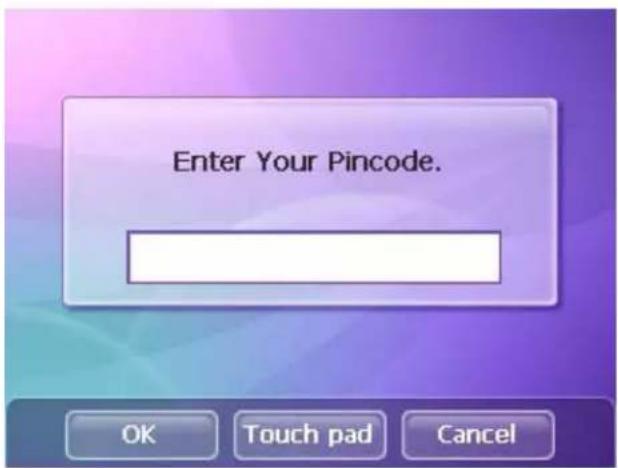 Enter Your Pincode. OK Touch pad Cancel